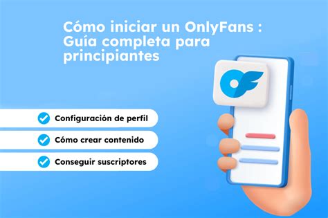 como empezar en onlyfans|Guía completa para crear un perfil en OnlyFans en。